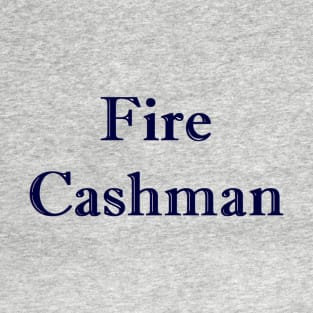 Fire Cashman Design T-Shirt